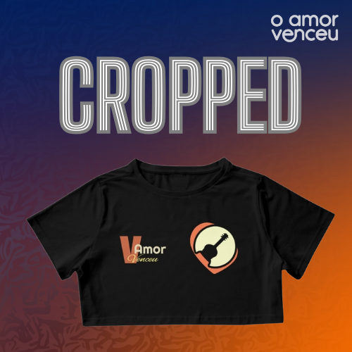 Camisa Cropped Amor Venceu Toques