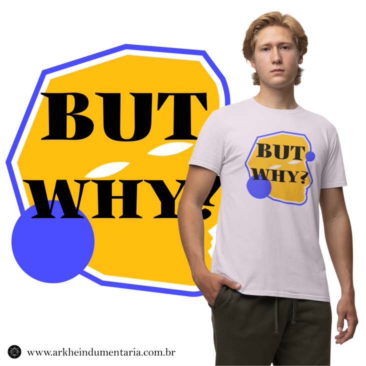 Nome do produto: But Why? [UNISEX]