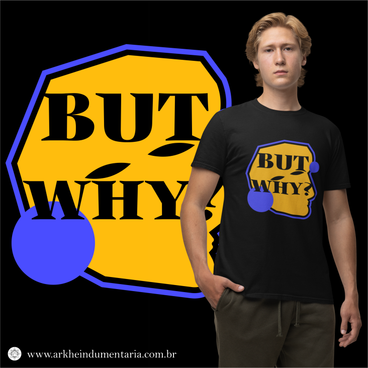 Nome do produto: But Why? [UNISEX]