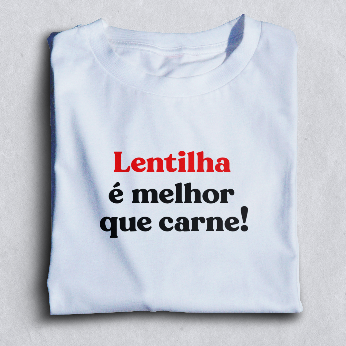 Nome do produto: Lentilha é melhor que carne - Branca