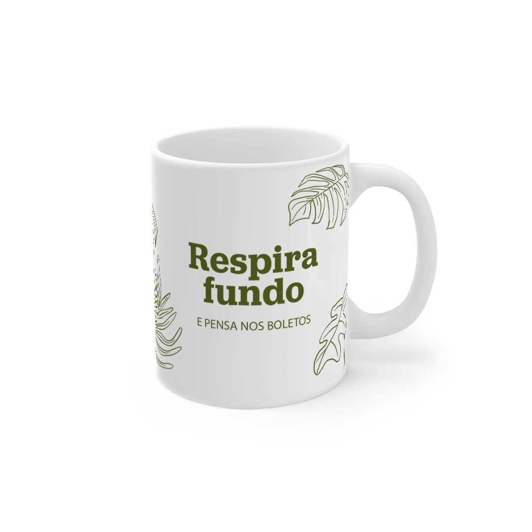 Respira Fundo e Pensa nos Boletos | caneca
