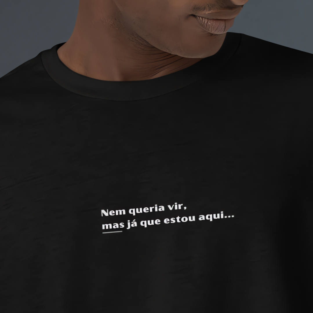 Camiseta Nem queria vir