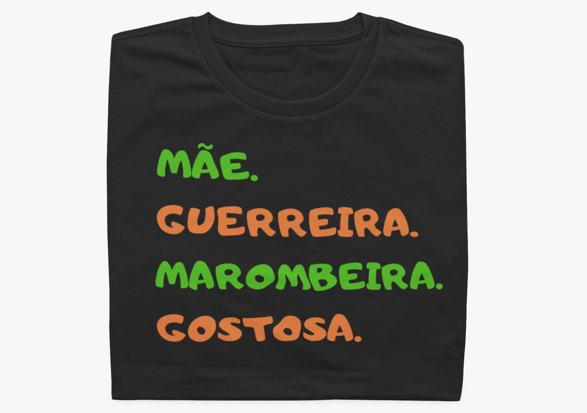 Mãe, Guerreira, Marombeira, Gostosa