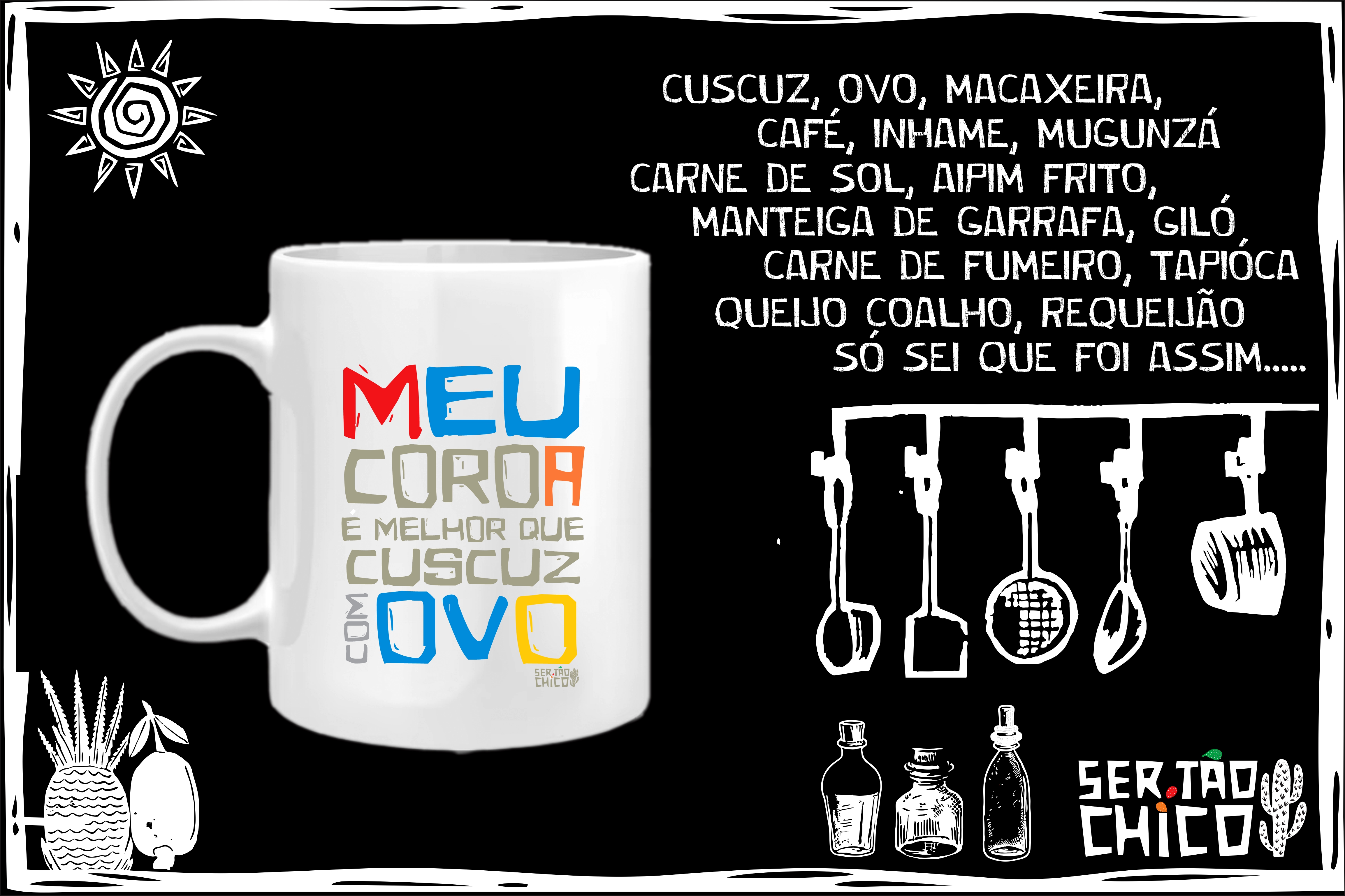 CANECA - XILOSA - MEU COROA É MELHOR QUE CUSCUZ COM OVO