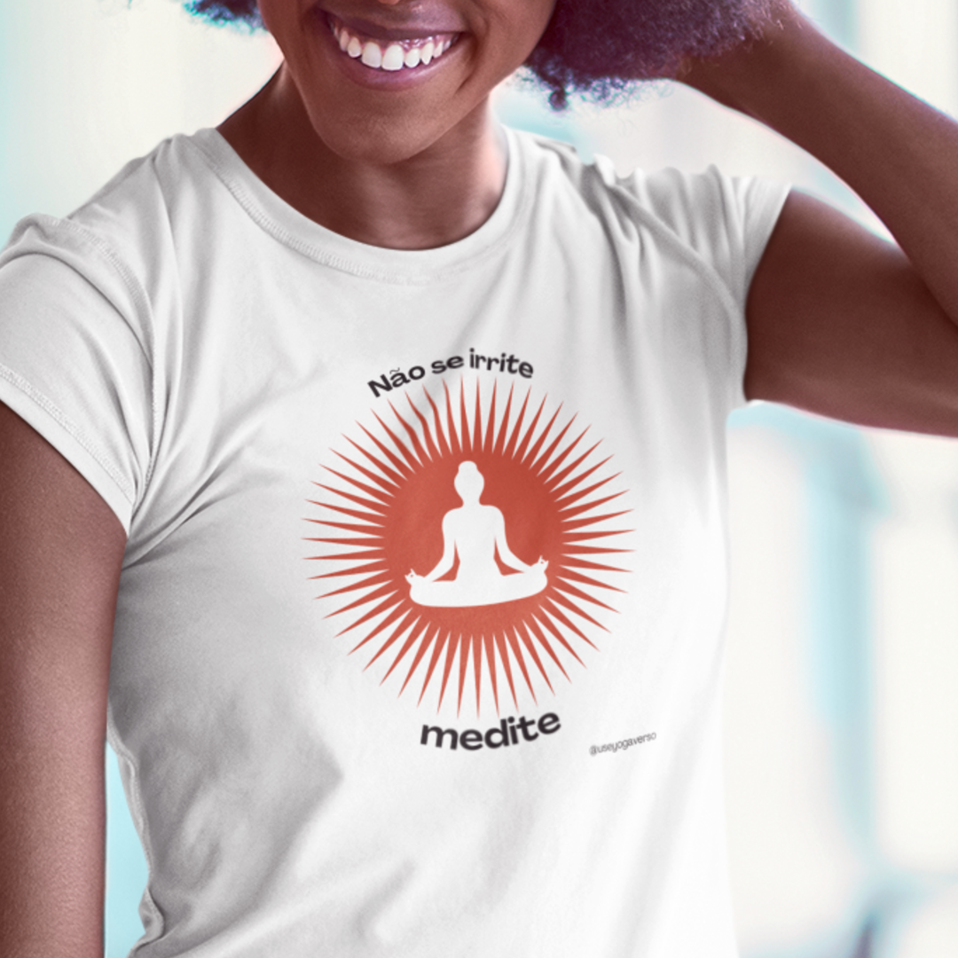 Camiseta de Yoga - Não se irrite, medite! (XV)