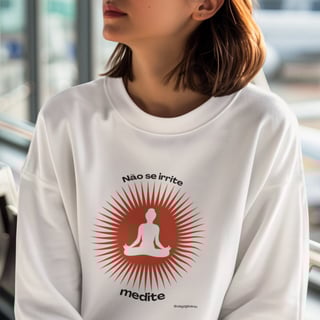Moletom Yoga - Não se irrite, medite!