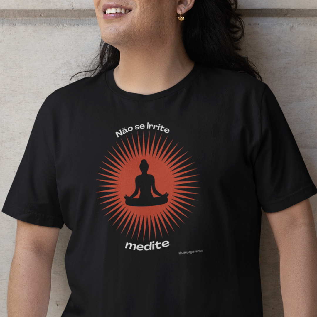 Camiseta Yoga - Não se irrite, medite! 