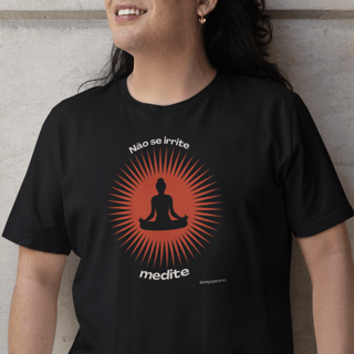 Camiseta Yoga - Não se irrite, medite! 