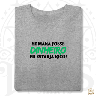 Se mana fosse dinheiro eu estaria rico!