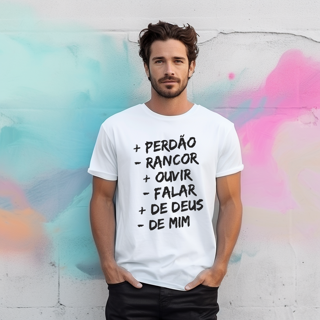 CAMISA QUALITY | + PERDÂO - RANCOR  + OUVIR - FALAR + DE DEUS - DE MIM