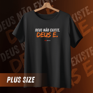 Deus não existe, Deus é - Camiseta Plus Size