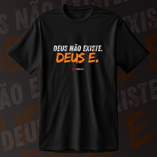 Deus não existe, Deus é - Camiseta Unissex