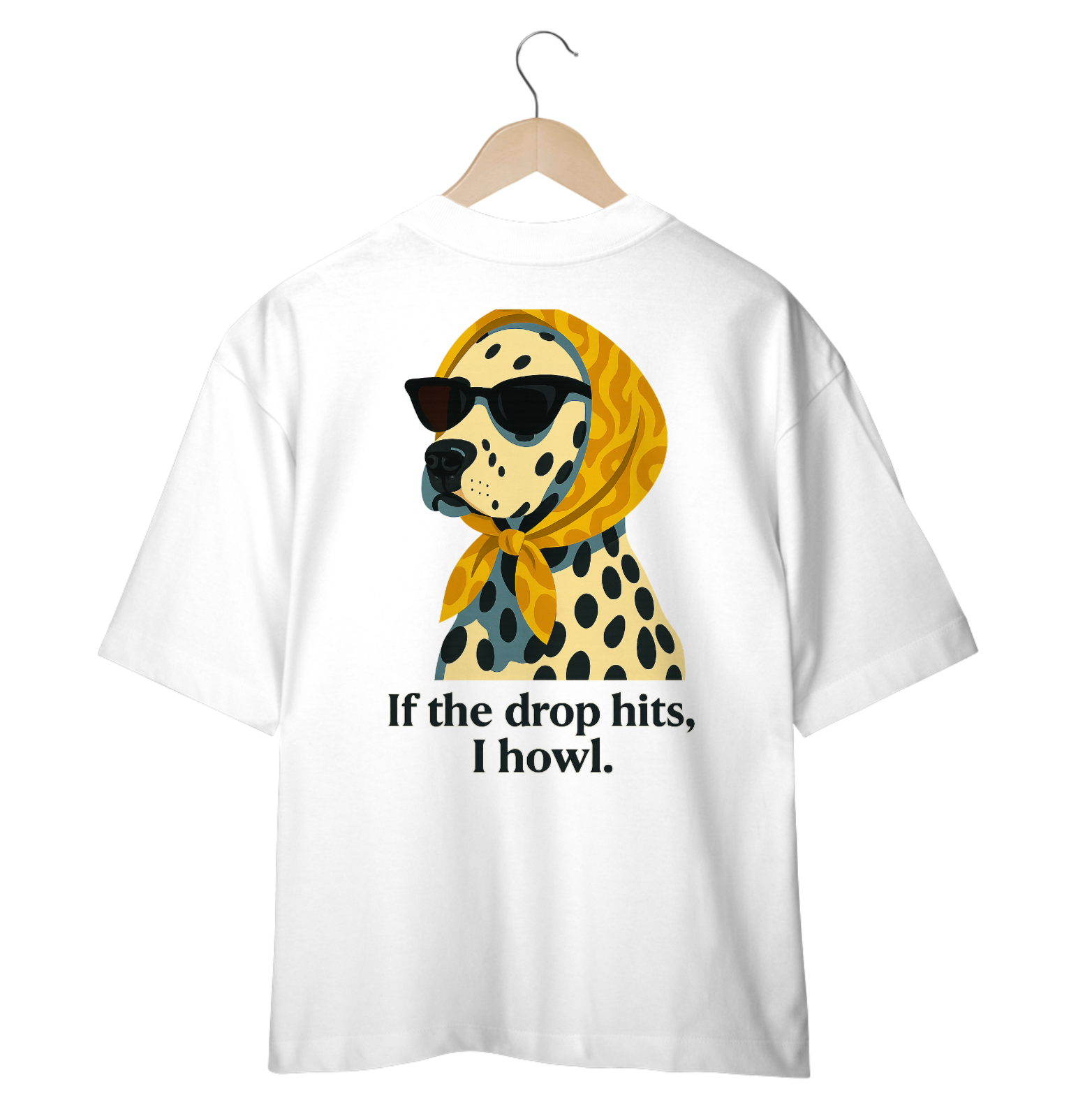 Camiseta Oversized - If the drop hits, I howl.