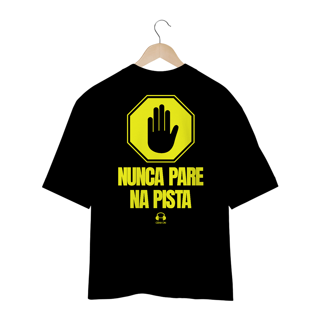 Camiseta Oversized Nunca Pare Na Pista