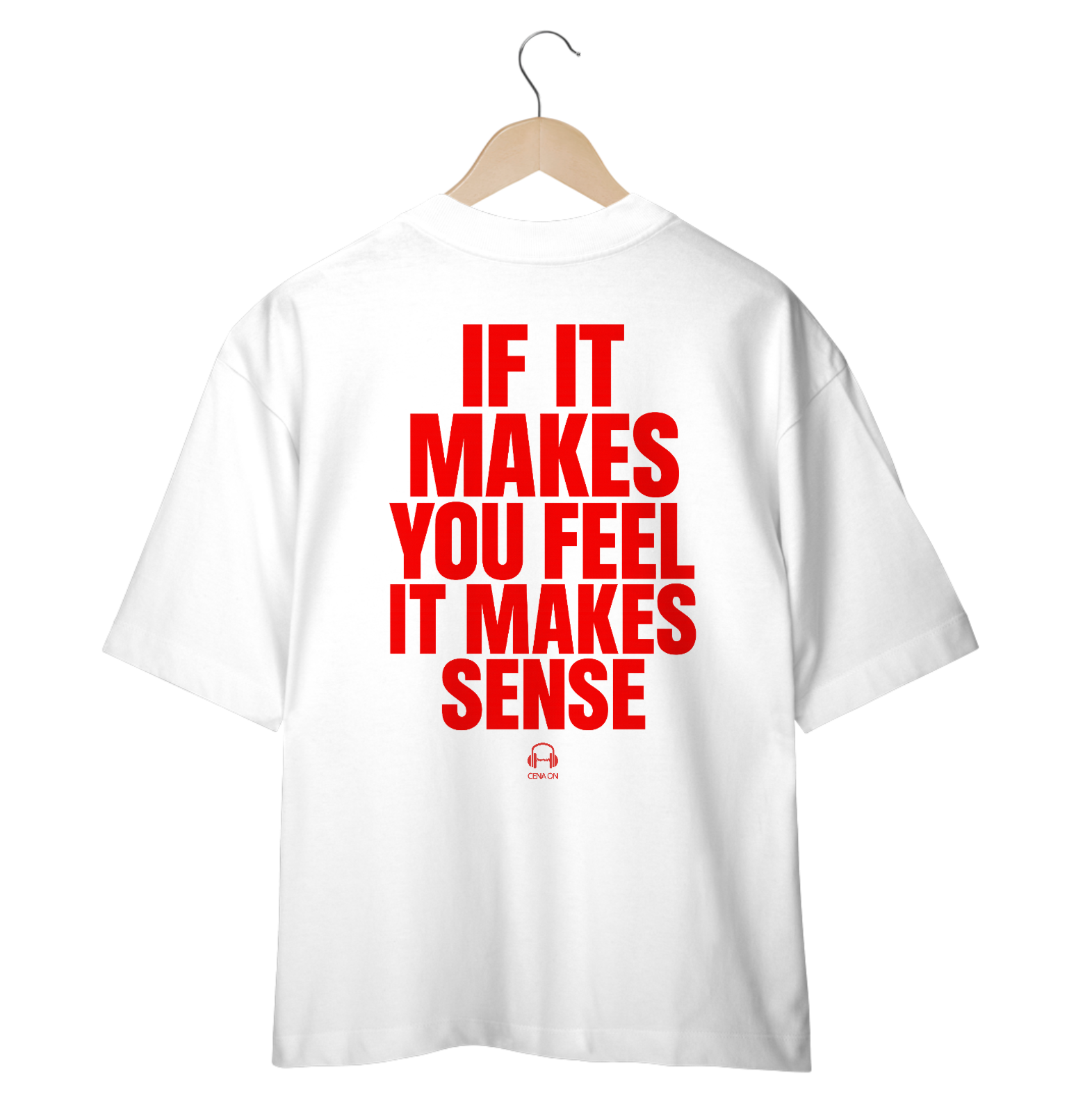 Camiseta Oversized - IF IT MAKES YOU FEEL, IT MAKES SENSE