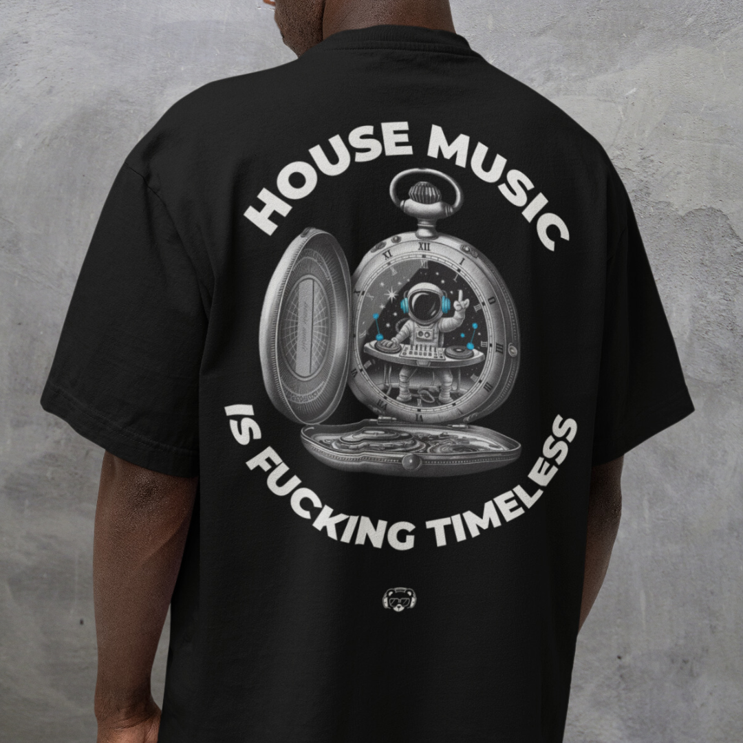 House Music is Timeless Oversized