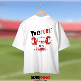 Camisa Oversize Soberano Culture TU ÉS FORTE TU ÉS GRANDE - BRANCO - 