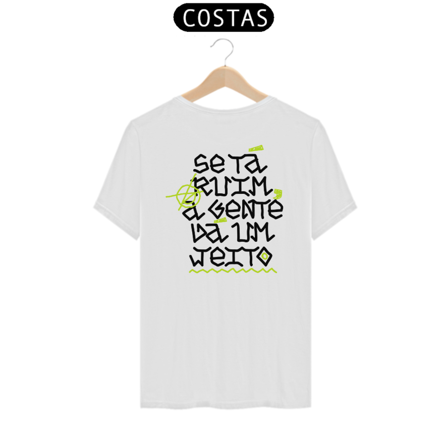 Nome do produto: Camiseta CLASSICA NORMAL  -  Se ta ruim a gente da um jeito - Estilo Autêntico e Brasileiro - Streetwear Autentico xD