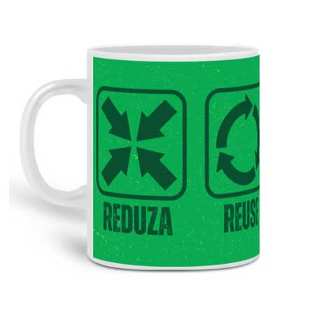 Caneca Reduza, Reuse, Recicle e Repense