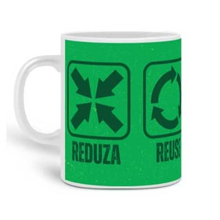 Caneca Reduza, Reuse, Recicle e Repense