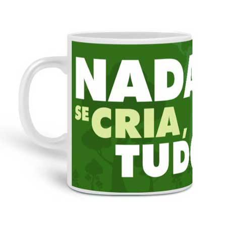 Caneca Meio Ambiente | Nada Se Cria Tudo se Recicla