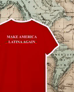 camiseta  MAKE AMERICA LATINA AGAIN