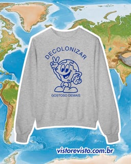 moletom DECOLONIZAR gostoso demais