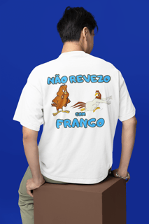 Oversized -  Não revezo com frango