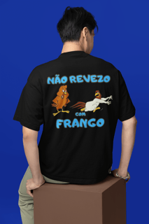 Oversized -  Não revezo com Frango