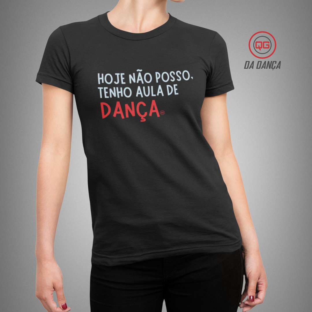 Camiseta de Dança Feminina - Hoje não posso