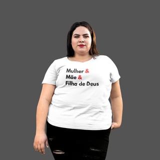 Camiseta Feminina Plus Size Mulher, Mãe e Filha de Deus