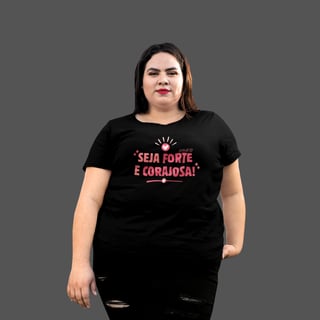 Camiseta Feminina Plus Size Seja forte e corajosa