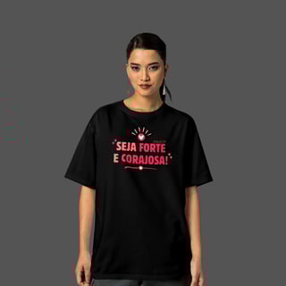 Camiseta Feminina Oversized Seja forte e corajosa