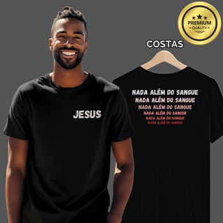 Camiseta Masculina Premium Nada Além do Sangue