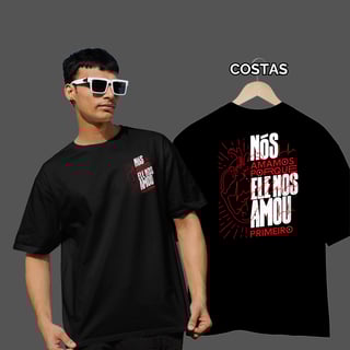 Camiseta Masculina Oversized Ele nos Amou Primeiro