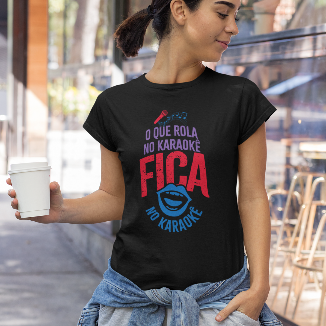 Camiseta Baby Look - O Que Rola no Karaokê Fica no Karaokê