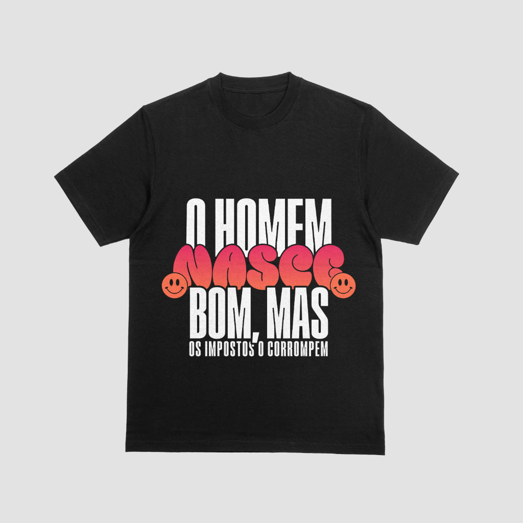 Nome do produto: O Homem nasce bom, mas os impostos o corrompem