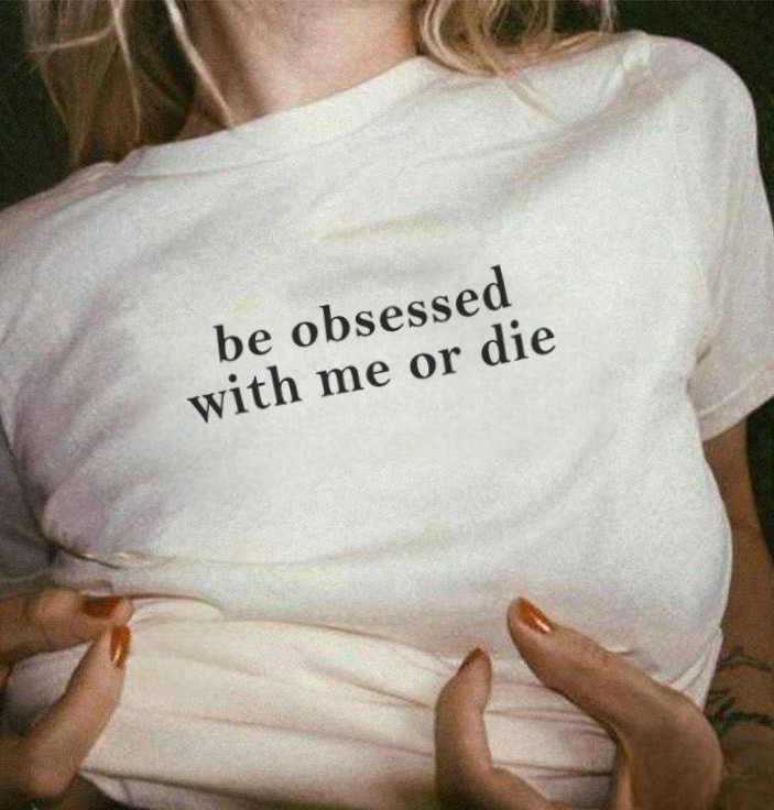 Nome do produto: Be Obsessed With Me Or Die