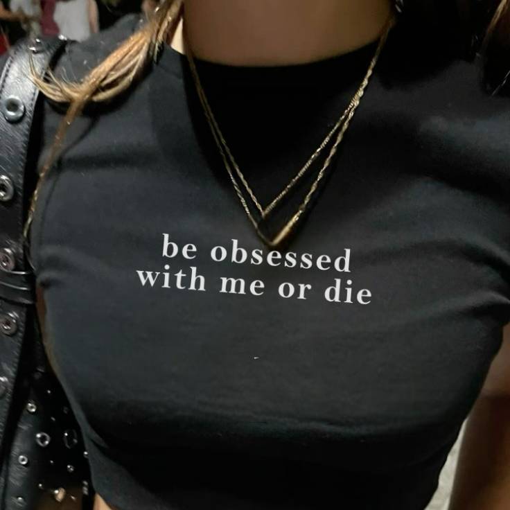 Nome do produto: Be Obsessed With Me Or Die (Black)
