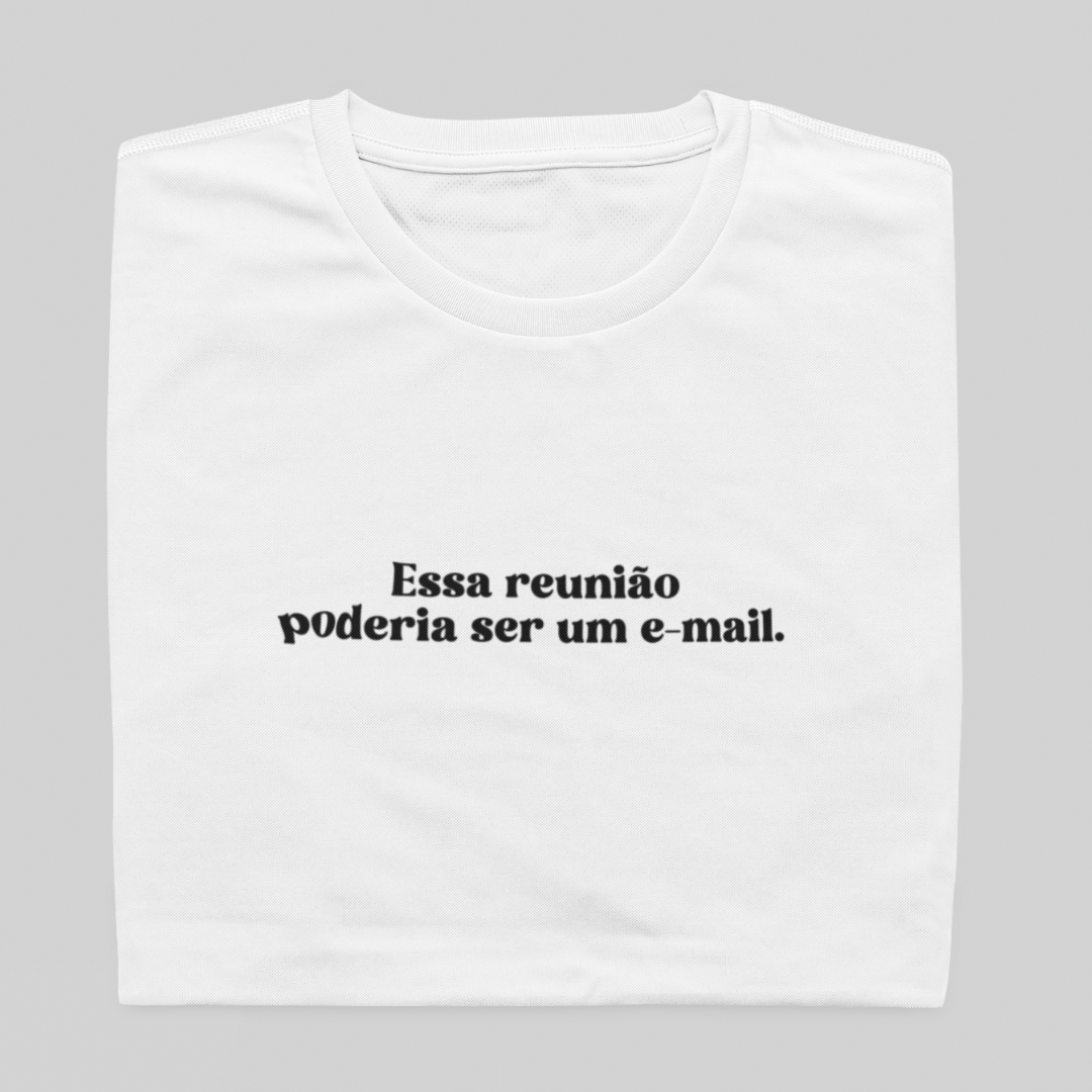 Nome do produto: Babe Long Quality  - Reunião poderia ser um E-mail - BRANCO