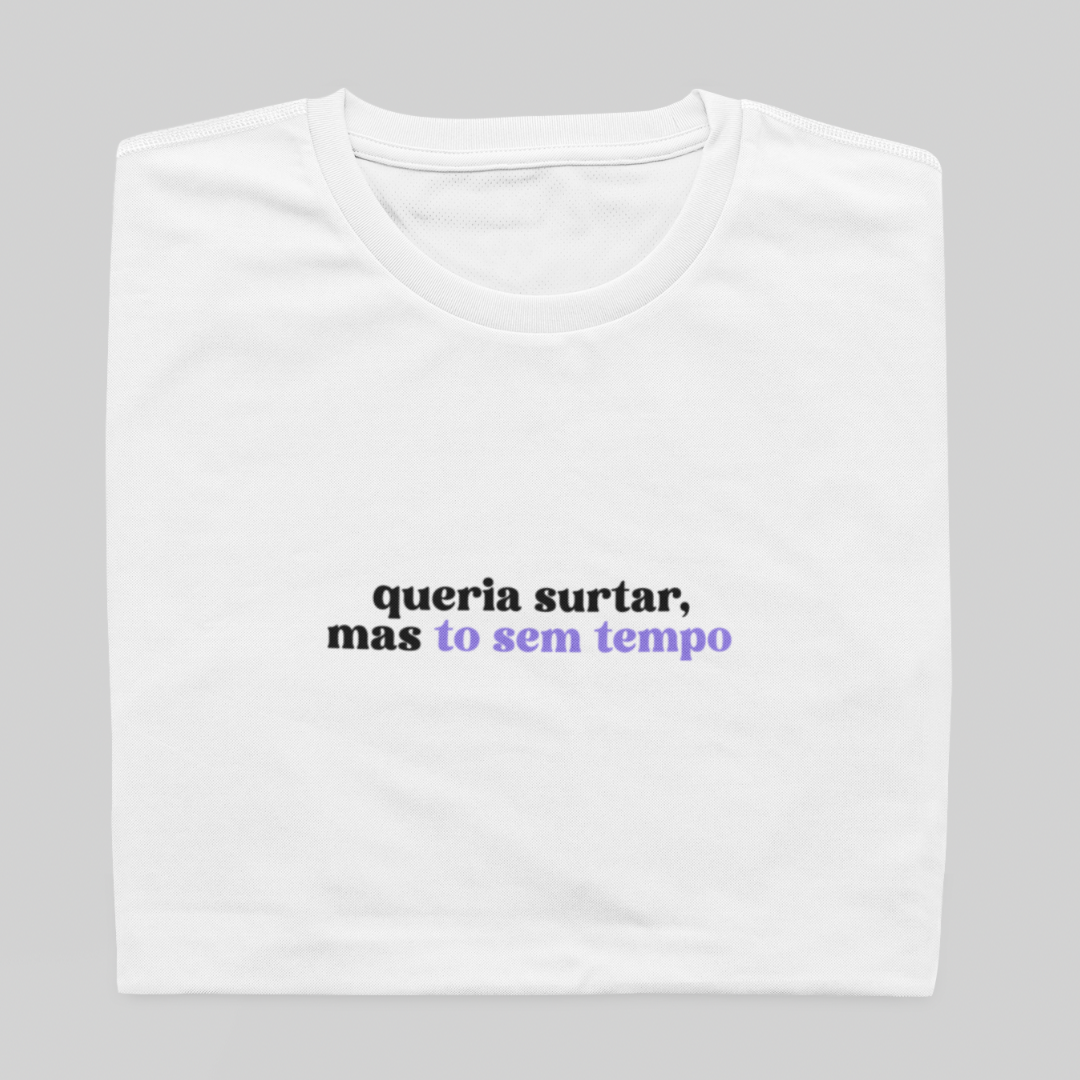 Nome do produto: T- shirt Quality - Queria surtar - BRANCO