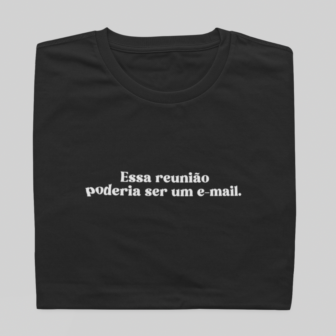 Nome do produto: T- shirt Quality - Reunião poder ser um E-mail - COLORIDO