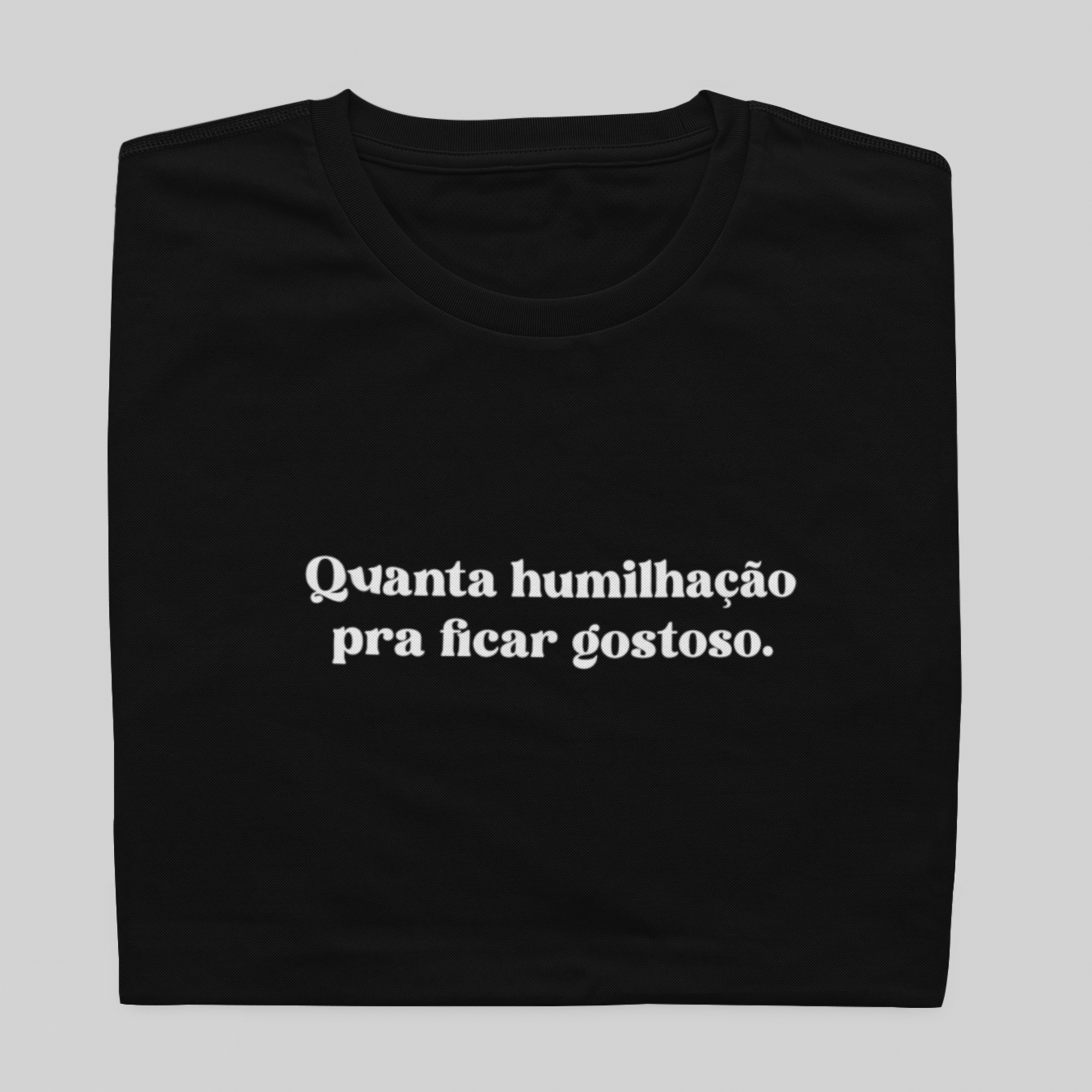 Nome do produto: T- shirt Quality - Humilhação para ficar gostoso - COLORIDO