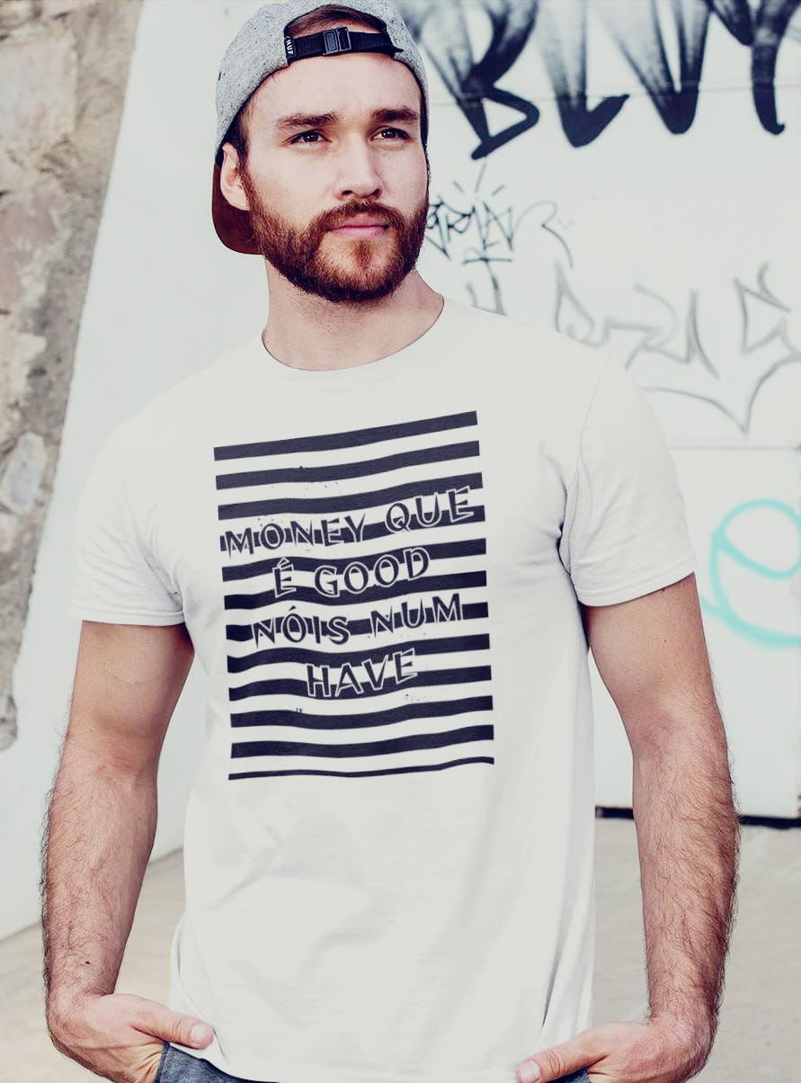 Nome do produto: MONEY QUE É GOOD NÓIZ NUM HAVE