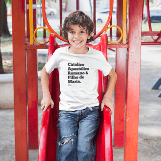 Camiseta Infantil - Católico Apostólico Romano & Filho de Maria