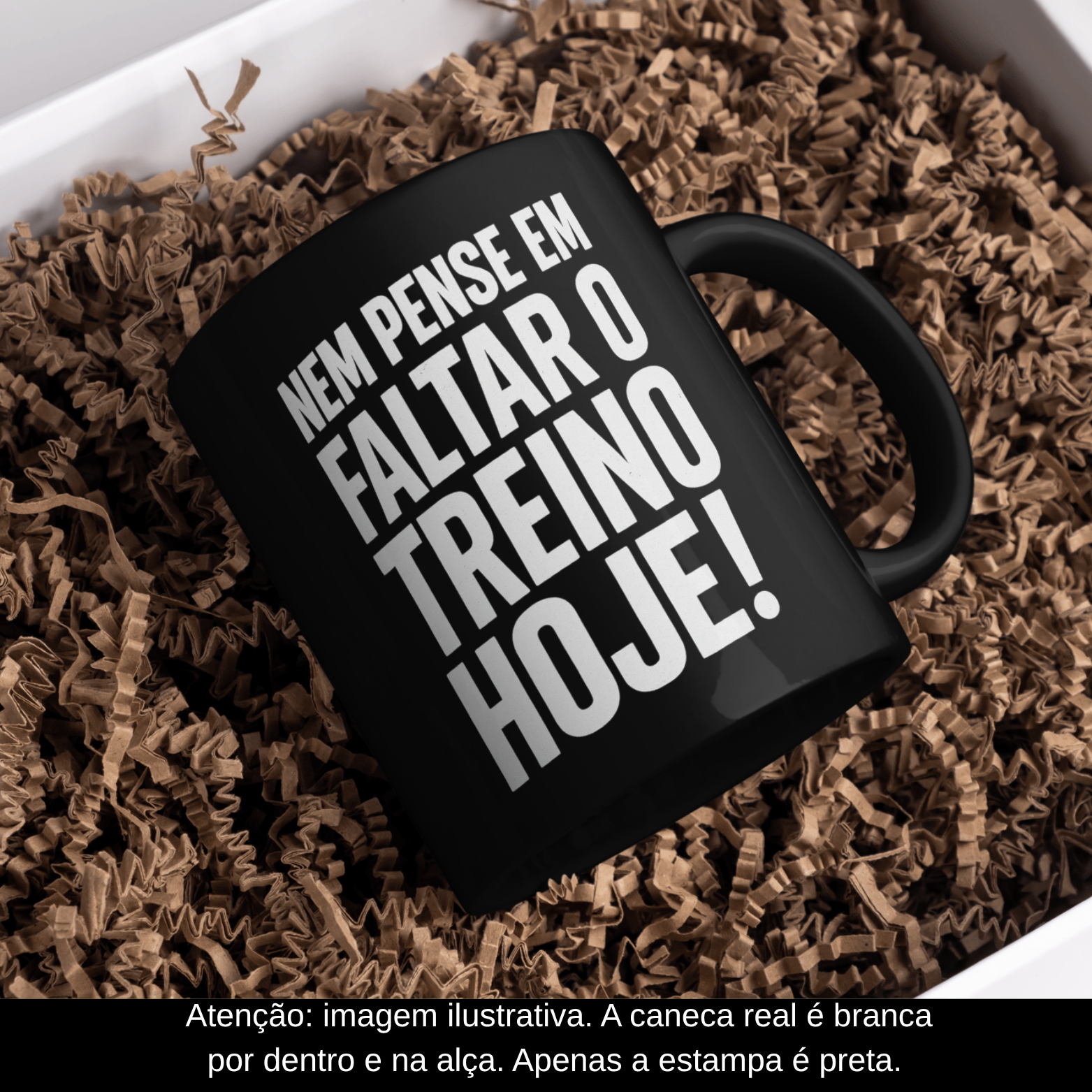 Nome do produto:  Caneca Oficial – Nem pense em faltar o treino hoje! – Estampa Preta