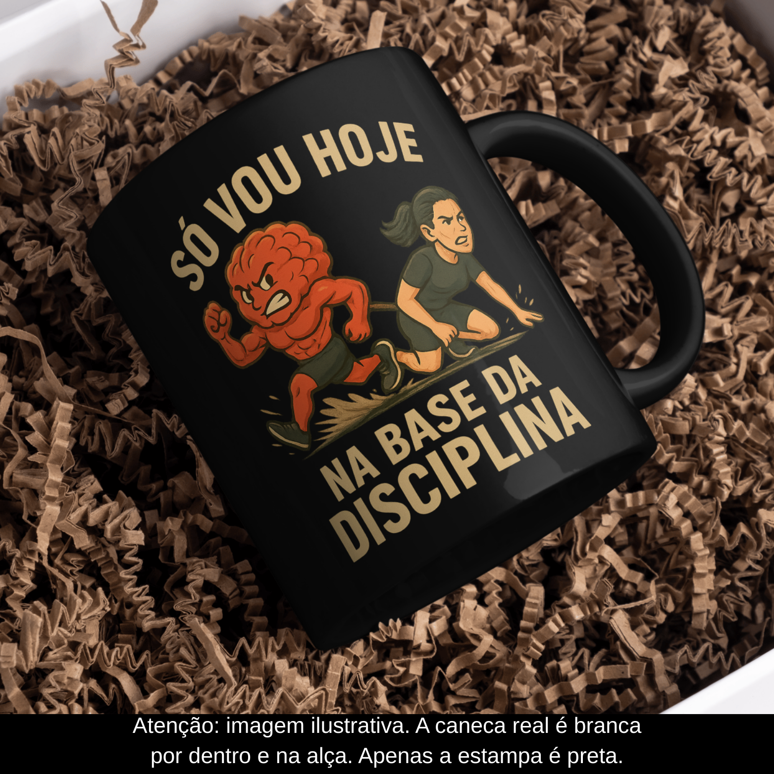 Nome do produto: Caneca Oficial – Só Vou Hoje Na Base da Disciplina (Versão Feminina – Estampa Preta)  