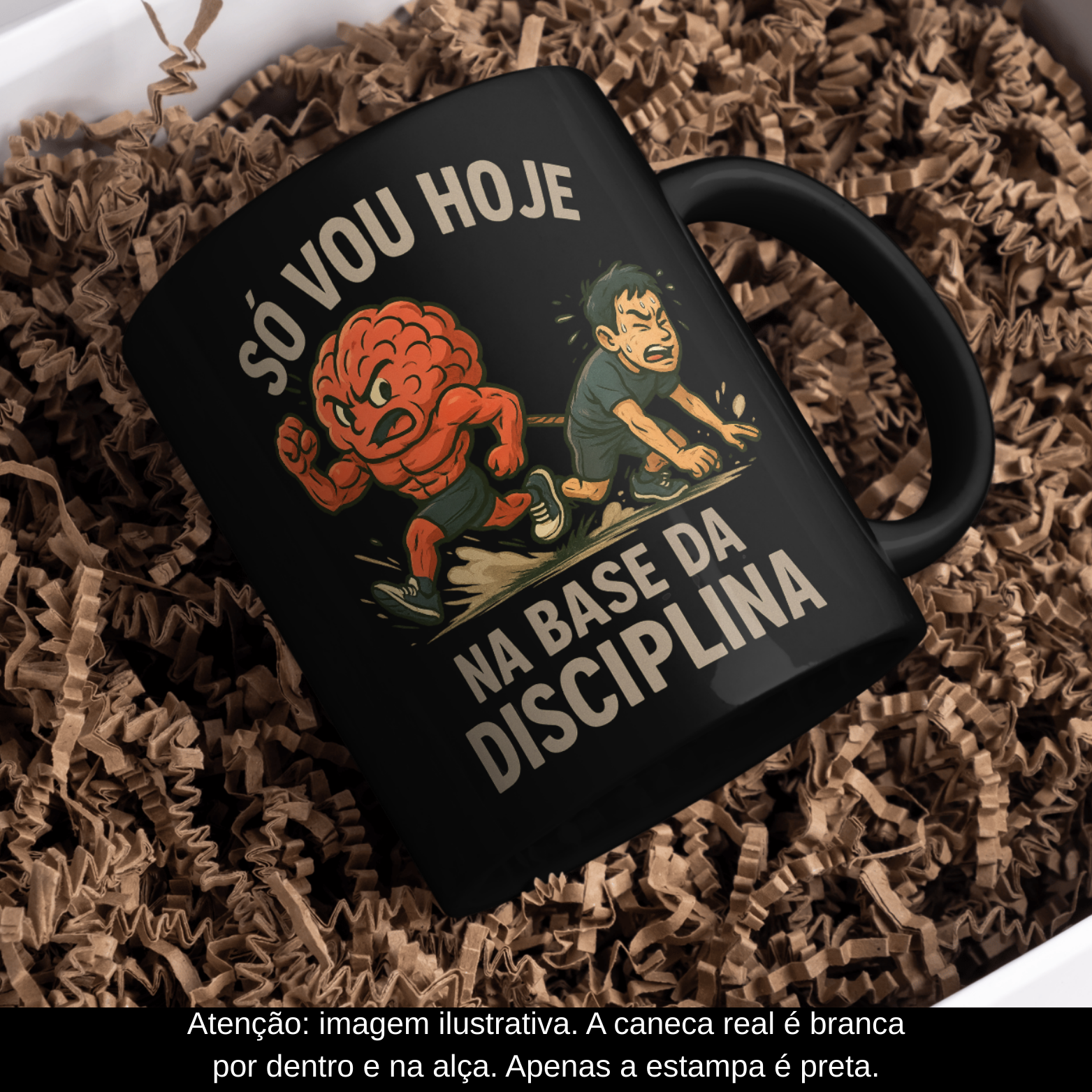 Nome do produto: Caneca Oficial – Só Vou Hoje Na Base da Disciplina (Versão Masculina – Estampa Preta) 
