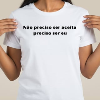 Camiseta Amor Próprio - Ser Aceita