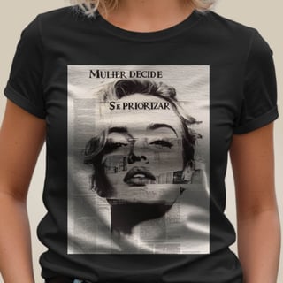 Camiseta Mulher Decide Se Priorizar (Revista)
